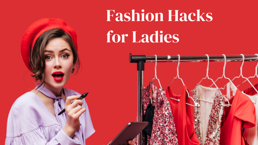 Fashion Hacks for Ladies